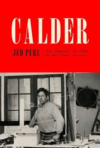 Calder: The Conquest of Space: The Later Years: 1940-1976 (A Life Calder: The Conquest of Space: The Later Years: 1940-1976 (A Life
